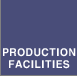 PRODUCTION FACILITIES